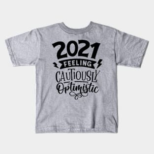 2021 Feeling Cautiously Optimistic (TEXT) Kids T-Shirt